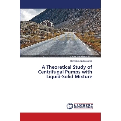 预订 A Theoretical Study of Centrifugal Pumps with Liquid-Solid Mixture: 9783659222634