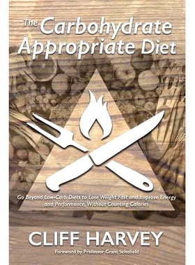 预订 The Carbohydrate Appropriate Diet: Go beyond low-carb diets to lose weight fast, and improve energy and performance
