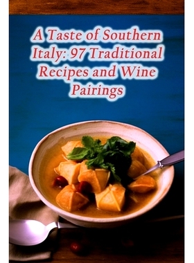 预订 A Taste of Southern Italy: 97 Traditional Recipes and Wine Pairings: 9798862053203