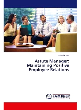 预订 Astute Manager: Maintaining Positive Employee Relations: 9783659403613