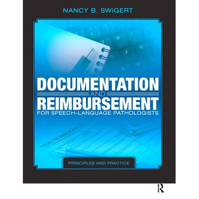 预订 Documentation and Reimbursement for Speech-Language Pathologists: Principles and Practice 语言病理学家的文件与报销