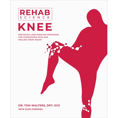 预订 Rehab Science: Knee: Protocols and Exercise Programs for Overcoming Pain and Healing from Injury: 9781628605242