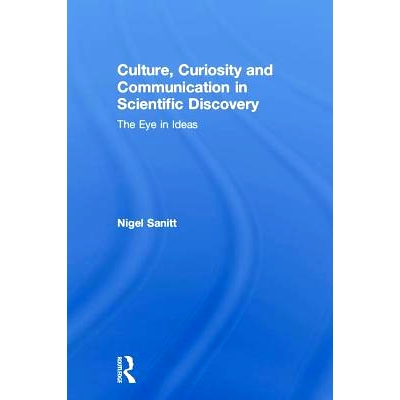 预订 Culture, Curiosity and Communication in Scientific Discovery: The Eye in Ideas 科学发现中的文化、好奇心与交流：思想