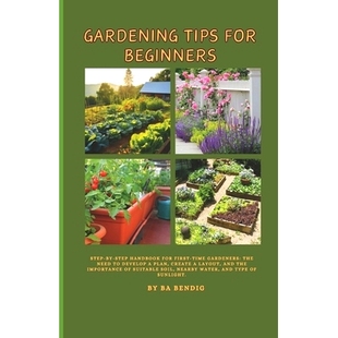 预订 Gardening Tips for Beginners: Step-by-step handbook for first-time gardeners: The need to develop a plan, create a