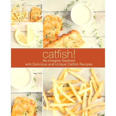 预订 Catfish!: Re-Imagine Seafood with Delicious and Unique Catfish Recipes: 9781721174898