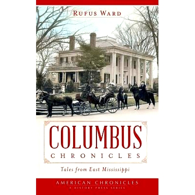 预订 Columbus Chronicles: Tales from East Mississippi: 9781540232755