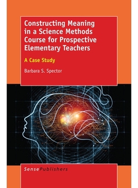 预订 Constructing Meaning in a Science Methods Course for Prospective Elementary Teachers: A Case Study 未来小学教师科学