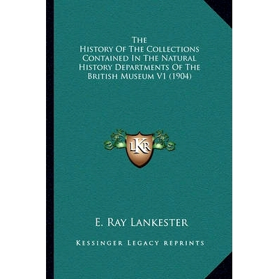 预订 The History Of The Collections Contained In The Natural History Departments Of The British Museum V1 (1904): 978116