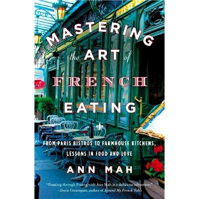预订 Mastering the Art of French Eating: From Paris Bistros to Farmhouse Kitchens, Lessons in Food and Love: 97801431259