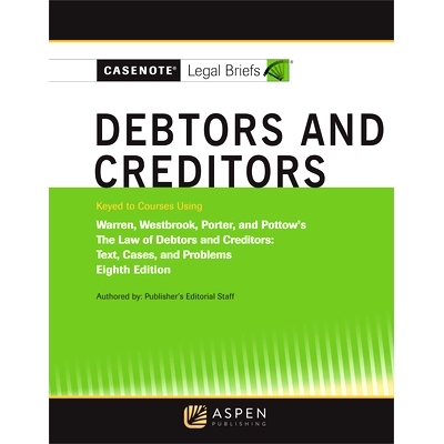预订 Casenote Legal Briefs: Debtors and Creditors, Keyed to Warren, Westbrook, Porter, and Pottow(8th edtion) Casenote法