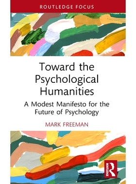 预订 Toward the Psychological Humanities: A Modest Manifesto for the Future of Psychology 走向心理人文：心理学未来的谦虚