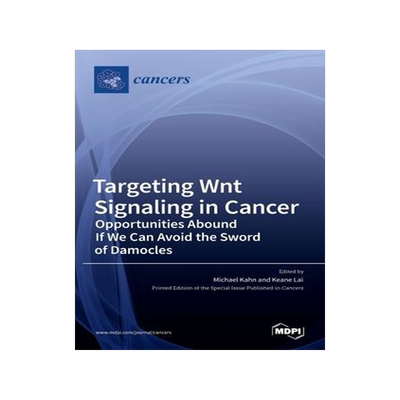 [预订]Targeting Wnt Signaling in Cancer: Opportunities Abound If We Can Avoid the Sword of Damocles 9783036535173