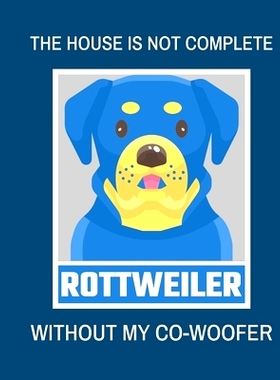 预订 The House Is Not Complete Without My Rottweiler Co-Woofer: : Furry Co-Worker Pet Owners For Work At Home Canine Bel