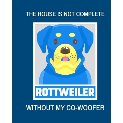 预订 The House Is Not Complete Without My Rottweiler Co-Woofer: : Furry Co-Worker Pet Owners For Work At Home Canine Bel