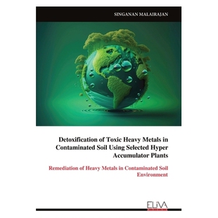预订 Detoxification of Toxic Heavy Metals in Contaminated Soil Using Selected Hyper Accumulator Plants: 9789999329941