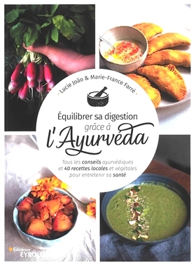 预订 Equilibrer sa digestion grâce à l’ayurvéda : tous les conseils ayurvédiques et 40 recettes locales et végéta