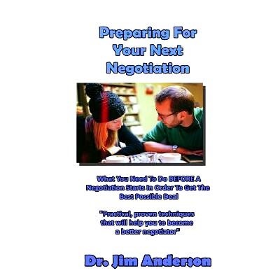 预订 Preparing For Your Next Negotiation: What You Need To Do BEFORE A Negotiation Starts In Order To Get The Best Possi