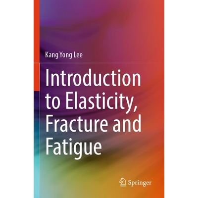 预订 Introduction to Elasticity, Fracture and Fatigue 弹性、断裂与疲劳导论 9789819636020