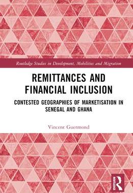 [预订]Remittances and Financial Inclusion: Contested Geographies of Marketisation in Senegal and Ghana 9780367626181