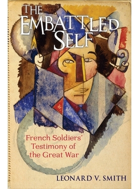 预订 Embattled Self: French Soldiers’ Testimony of the Great War 四面楚歌：大战中的法国士兵证词: 9780801479564
