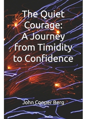 预订 The Quiet Courage: A Journey from Timidity to Confidence: 9798328965279