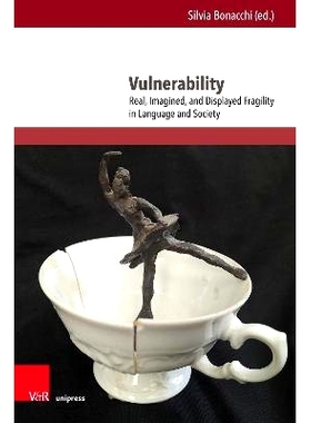 预订 Vulnerability: Real, Imagined, and Displayed Fragility in Language and Society 脆弱性：语言和社会中真实的、想象的和