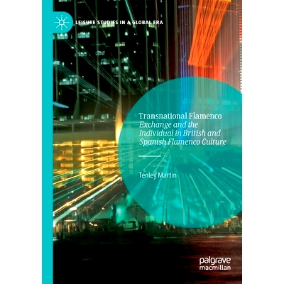 预订 Transnational Flamenco: Exchange and the Individual in British and Spanish Flamenco Culture 跨国弗拉门戈：交流与英