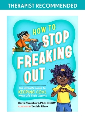预订 How to Stop Freaking Out: The Ultimate Guide to Keeping Cool When Life Feels Chaotic: 9781523518241