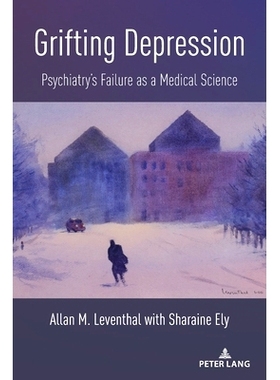 预订 Grifting Depression: Psychiatry’s Failure as a Medical Science: 9781433191794