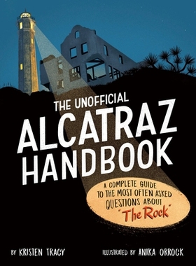 预订 The Unofficial Alcatraz Handbook: A Complete Guide to the Most Often Asked Questions about 