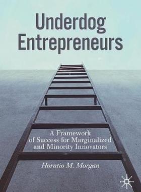 【预订】Underdog Entrepreneurs: A Framework of Success for Marginalized and Minority Innovators