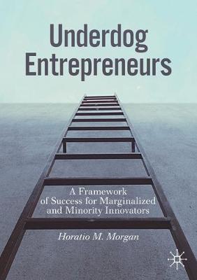 【预订】Underdog Entrepreneurs: A Framework of Success for Marginalized and Minority Innovators