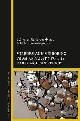 [预订]Mirrors and Mirroring from Antiquity to the Early Modern Period 9781350101289