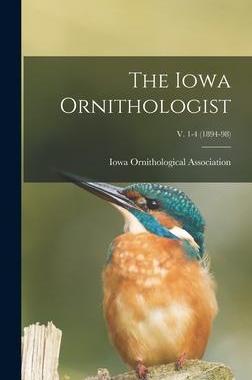 [预订]The Iowa Ornithologist; v. 1-4 (1894-98) 9781013300004