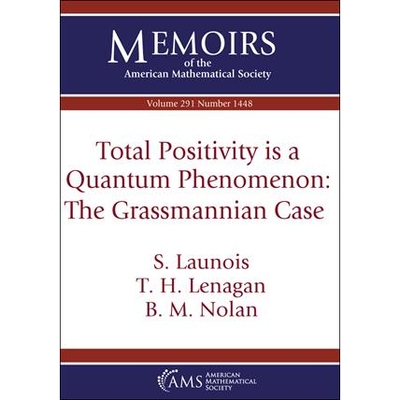 Total Positivity is a Quantum Phenomenon: The Grassmannian Case 总体积极性是一种量子现象：格拉斯曼案例 9781470466947