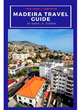 预订 Madeira travel guide: Discovering Madeira’s Natural Wonders: A Journey of Beauty and Culture: 9798861041263