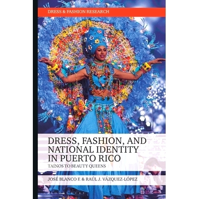 预订 Dress, Fashion, and National Identity in Puerto Rico: Taínos to Beauty Queens: 9781350341920