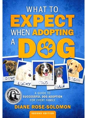 预订 What to Expect When Adopting a Dog: A Guide to Successful Dog Adoption for Every Family: 9780985769086