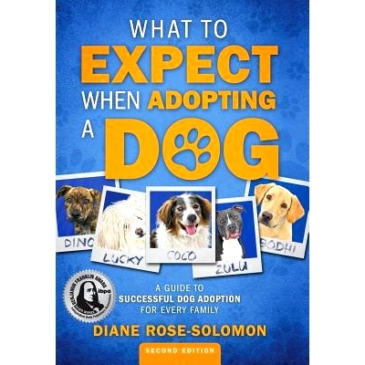预订 What to Expect When Adopting a Dog: A Guide to Successful Dog Adoption for Every Family: 9780985769086