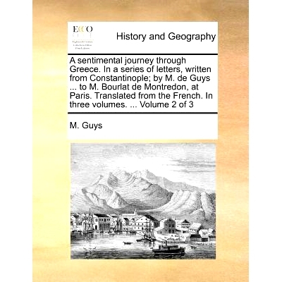 预订 A Sentimental Journey Through Greece. in a Series of Letters, Written from Constantinople; By M. de Guys ... to M.
