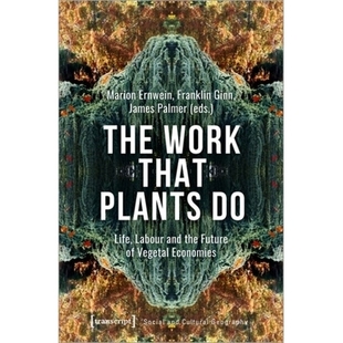 Plants Labour The That Vegetal 9783837655346 预订 Work the and Life Economies Future