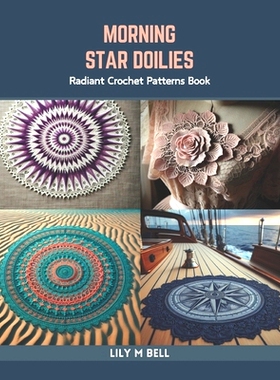 预订 Morning Star Doilies: Radiant Crochet Patterns Book: 9798873298693