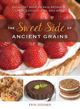 预订 The Sweet Side of Ancient Grains: Decadent Whole Grain Brownies, Cakes, Cookies, Pies, and More 古代谷物的甜蜜面：