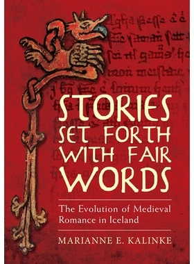 预订 Stories Set Forth with Fair Words - the Evolution of Medieval Romance in Iceland: The Evolution of Medieval Romance