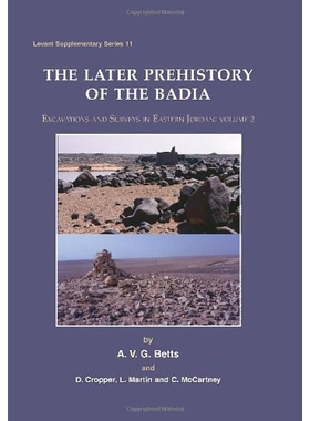 预订 Later Prehistory of the Badia: Excavation and Surveys in Eastern Jordan, Volume 2 约旦巴东部迪阿史前史晚期：发掘与