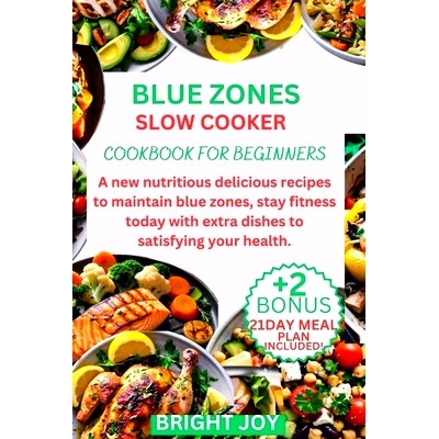 预订 Blue zones slow cooker cookbook for beginners: A new nutritious delicious recipes to maintain blue zones, stay fitn