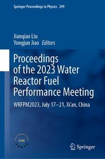 Fuel Performance Meeting the Water 9789819971565 Xi’an Chin 2023 Reactor July Wrfpm2023 Proceedings 预订