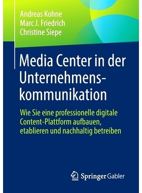 预订 Media Center in Der Unternehmenskommunikation: Wie Sie Eine Professionelle Digitale Content-Plattform Aufbauen, Eta