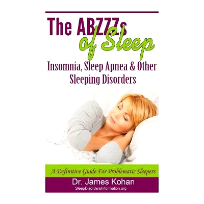 预订 The ABZZZ’s of Sleep: Insomnia, Sleep Apnea & Other Sleeping Disorders: A Definitive Guide for Problematic Sleeper