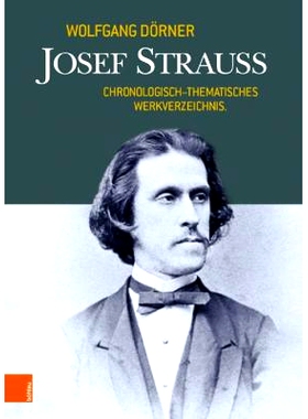预订 Josef Strauss: Chronologisch-thematisches Werkverzeichnis 约瑟夫-施特劳斯.按时间顺序排列的专题目录册: 9783205211617